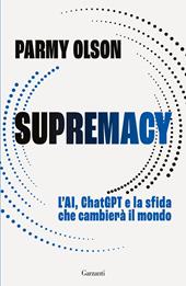 Supremacy. L'ai, chatgpt e la sfida che cambierà il mondo