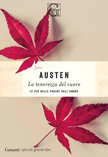 La tenerezza del cuore. Le più belle pagine sull'amore - Jane Austen - Libro Garzanti 2025, I piccoli grandi libri | Libraccio.it