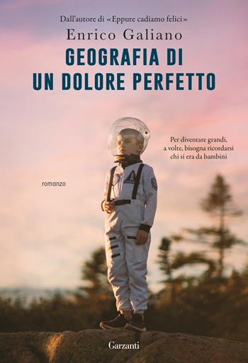 Geografia di un dolore perfetto - Enrico Galiano - Libro Garzanti 2025, Elefanti pop | Libraccio.it