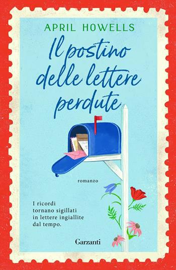 Il postino delle lettere perdute - April Howells - Libro Garzanti 2026, Narratori moderni | Libraccio.it