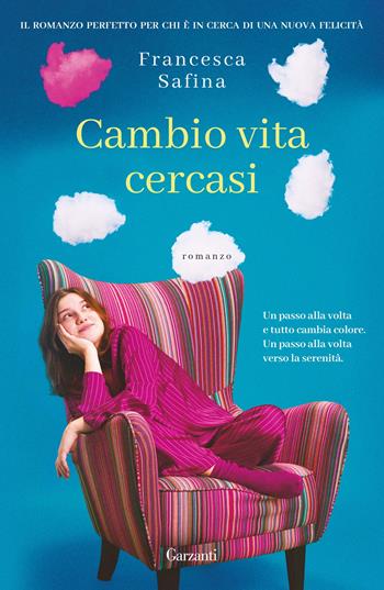 Cambio vita cercasi - Francesca Safina - Libro Garzanti 2025, Elefanti bestseller | Libraccio.it