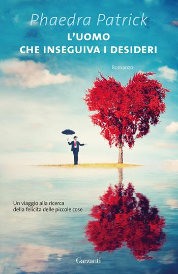L'uomo che inseguiva i desideri - Phaedra Patrick - Libro Garzanti 2025, Elefanti pop | Libraccio.it