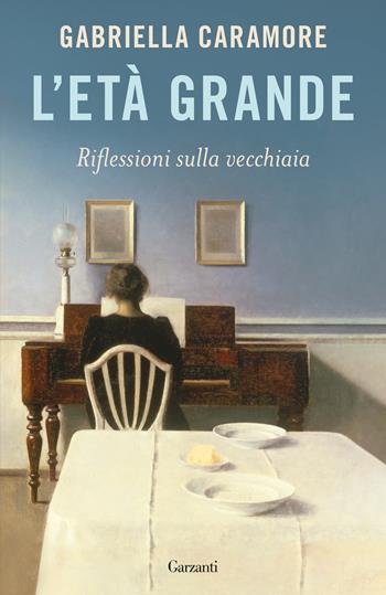 L'età grande - Gabriella Caramore - Libro Garzanti 2025, Elefanti bestseller | Libraccio.it