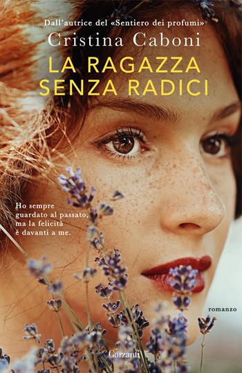 La ragazza senza radici - Cristina Caboni - Libro Garzanti 2025, Elefanti big | Libraccio.it
