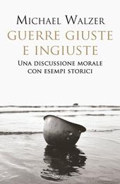 Guerre giuste e ingiuste. Una discussione morale con esempi storici