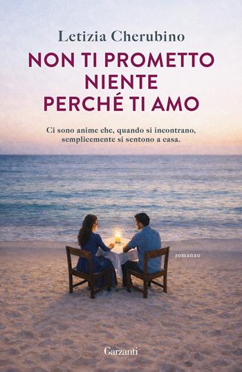 Non ti prometto niente perché ti amo - Letizia Cherubino - Libro Garzanti 2026, Narratori moderni | Libraccio.it