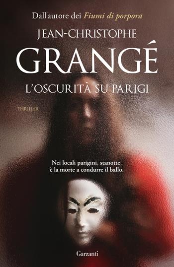 L'oscurità su Parigi - Jean-Christophe Grangé - Libro Garzanti 2026, Narratori moderni | Libraccio.it