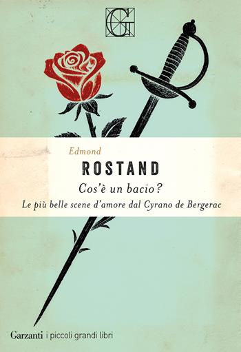 Cos'è un bacio? - Edmond Rostand - Libro Garzanti 2026, I piccoli grandi libri | Libraccio.it