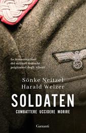 Soldaten. Combattere uccidere morire