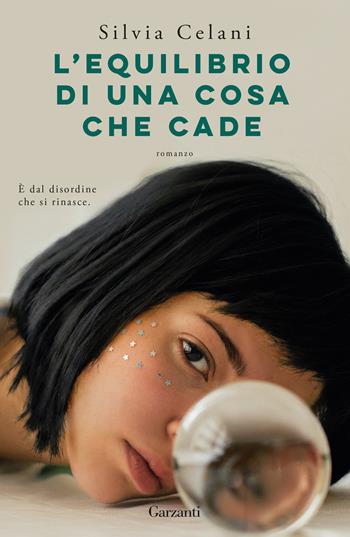 L'equilibrio di una cosa che cade - Silvia Celani - Libro Garzanti 2026, Narratori moderni | Libraccio.it