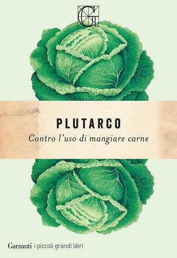 Contro l'uso di mangiare carne - Plutarco - Libro Garzanti 2026, I grandi piccoli libri | Libraccio.it