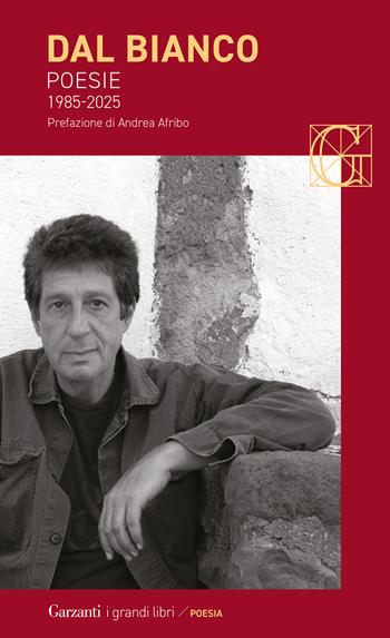 Poesie 1985-2025 - Stefano Dal Bianco - Libro Garzanti 2026, I grandi libri | Libraccio.it