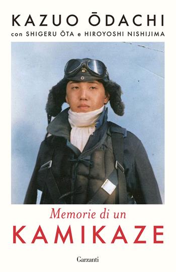 Memorie di un kamikaze - Kazuo Odachi - Libro Garzanti 2026, Elefanti bestseller | Libraccio.it