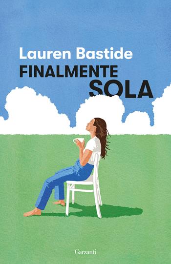 Finalmente sola - Lauren Bastide - Libro Garzanti 2026, Saggi | Libraccio.it