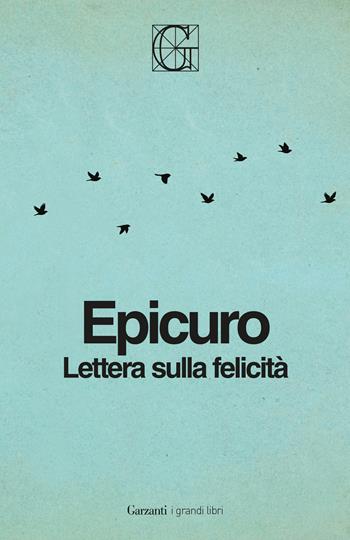 Lettera sulla felicità. Ediz. Integrale Garzanti - Epicuro - Libro Garzanti 2026, I grandi libri | Libraccio.it