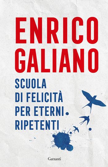 Scuola di felicità per eterni ripetenti - Enrico Galiano - Libro Garzanti 2026, Elefanti bestseller | Libraccio.it