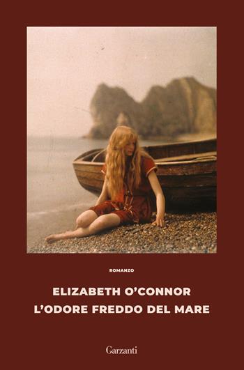 L'odore freddo del mare - Elizabeth O'Connor - Libro Garzanti 2026, Elefanti bestseller | Libraccio.it