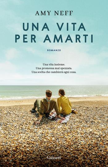 Una vita per amarti - Amy Neff - Libro Garzanti 2026, Elefanti bestseller | Libraccio.it