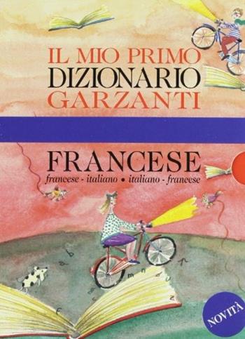 Il mio primo dizionario di francese  - Libro Garzanti Linguistica 1998, Primi dizionari | Libraccio.it