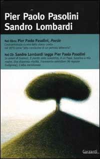 Poesie. Con CD Audio - Pier Paolo Pasolini, Sandro Lombardi - Libro Garzanti 2001, Multimediali | Libraccio.it