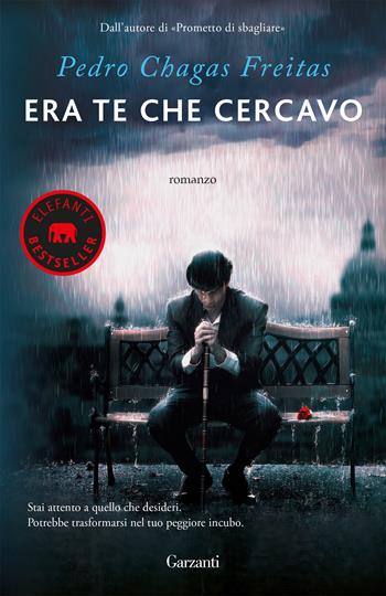 Era te che cercavo - Pedro Chagas Freitas - Libro Garzanti 2018, Elefanti bestseller | Libraccio.it