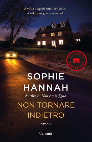 Non tornare indietro - Sophie Hannah - Libro Garzanti 2018, Elefanti bestseller | Libraccio.it
