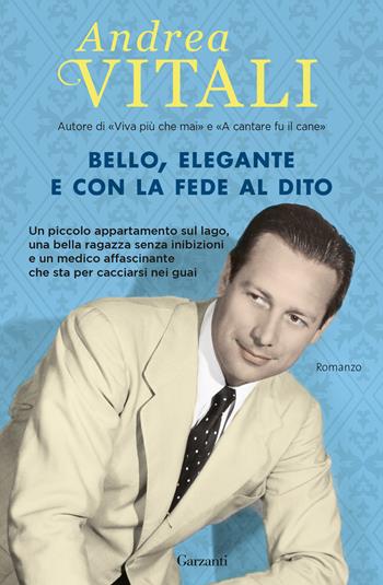 Bello, elegante e con la fede al dito - Andrea Vitali - Libro Garzanti 2023, Elefanti big | Libraccio.it