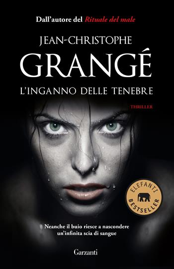 L'inganno delle tenebre - Jean-Christophe Grangé - Libro Garzanti 2018, Elefanti bestseller | Libraccio.it