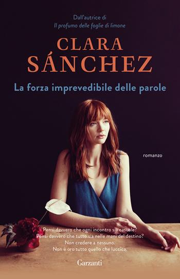 La forza imprevedibile delle parole - Clara Sánchez - Libro Garzanti 2018, Elefanti Gold | Libraccio.it