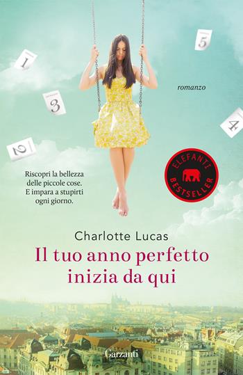 Il tuo anno perfetto inizia da qui - Charlotte Lucas - Libro Garzanti 2018, Elefanti bestseller | Libraccio.it