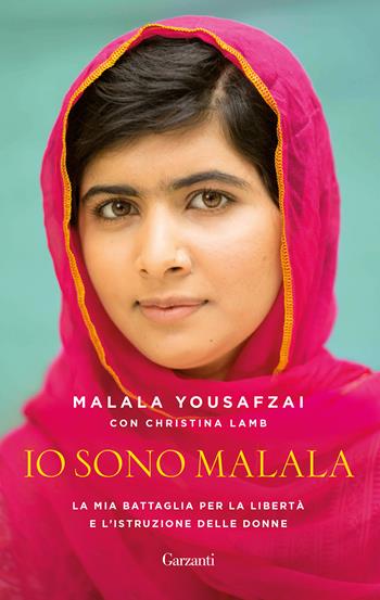 Io sono Malala. La mia battaglia per la libertà e l'istruzione delle donne - Malala Yousafzai, Christina Lamb - Libro Garzanti 2018, Elefanti bestseller | Libraccio.it