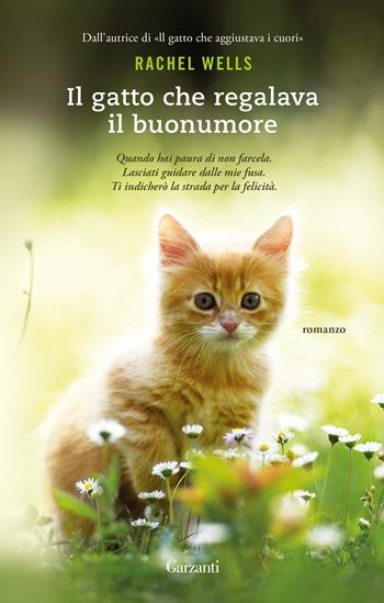 Il gatto che regalava il buonumore. Nuova ediz. - Rachel Wells - Libro Garzanti 2018, Elefanti Gold | Libraccio.it