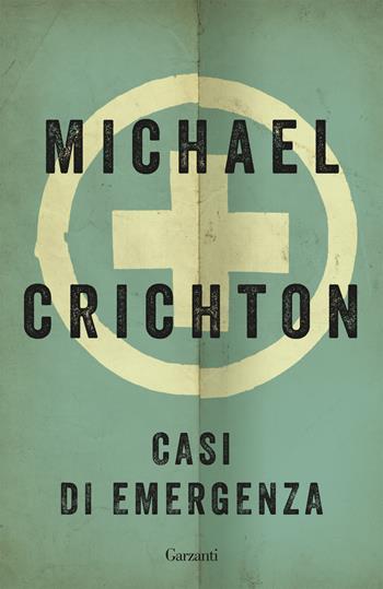 Casi di emergenza - Michael Crichton - Libro Garzanti 2018, Elefanti bestseller | Libraccio.it