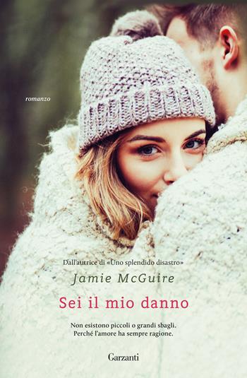 Sei il mio danno - Jamie McGuire - Libro Garzanti 2018, Narratori moderni | Libraccio.it