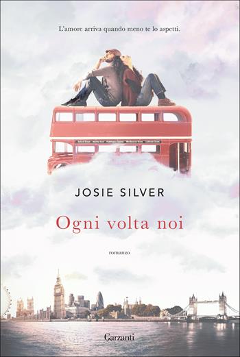 Ogni volta noi - Josie Silver - Libro Garzanti 2018, Narratori moderni | Libraccio.it