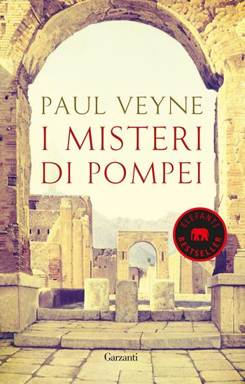 I misteri di Pompei - Paul Veyne - Libro Garzanti 2019, Elefanti bestseller | Libraccio.it