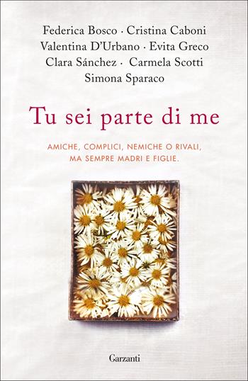 Tu sei parte di me  - Libro Garzanti 2018, Narratori moderni | Libraccio.it