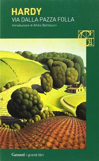Via dalla pazza folla - Thomas Hardy - Libro Garzanti 2002, I grandi libri | Libraccio.it