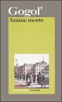 Anime morte - Nikolaj Gogol' - Libro Garzanti 2004, I grandi libri | Libraccio.it