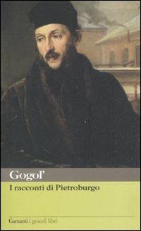 Racconti di Pietroburgo - Nikolaj Gogol' - Libro Garzanti 2003, I grandi libri | Libraccio.it