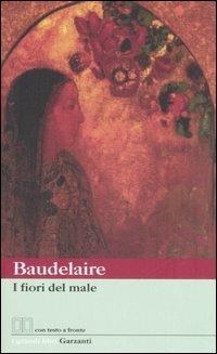 I fiori del male. Testo francese a fronte - Charles Baudelaire - Libro Garzanti 2002, I grandi libri | Libraccio.it