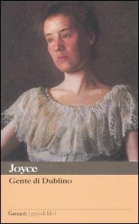 Gente di Dublino - James Joyce - Libro Garzanti 2008, I grandi libri | Libraccio.it