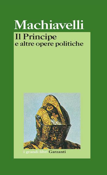Il principe e altre opere politiche - Niccolò Machiavelli - Libro Garzanti 2002, I grandi libri | Libraccio.it