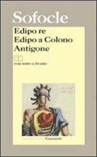 Edipo re-Edipo a Colono-Antigone. Testo greco a fronte - Sofocle - Libro Garzanti 2004, I grandi libri | Libraccio.it