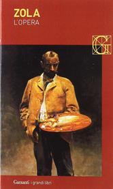 L'opera - Émile Zola - Libro Garzanti 2006, I grandi libri | Libraccio.it