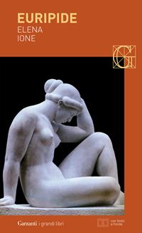 Elena-Ione. Testo greco a fronte - Euripide - Libro Garzanti 2003, I grandi libri | Libraccio.it