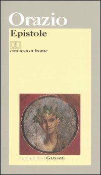 Epistole. Testo latino a fronte - Quinto Orazio Flacco - Libro Garzanti 2006, I grandi libri | Libraccio.it
