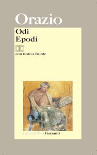 Odi-Epodi. Testo latino a fronte - Quinto Orazio Flacco - Libro Garzanti 2002, I grandi libri | Libraccio.it