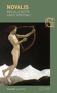 Inni alla notte-Canti spirituali. Testo tedesco a fronte - Novalis - Libro Garzanti 2016, I grandi libri | Libraccio.it