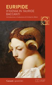 Ifigenia in Tauride-Baccanti. Testo greco a fronte - Euripide - Libro Garzanti 2005, I grandi libri | Libraccio.it